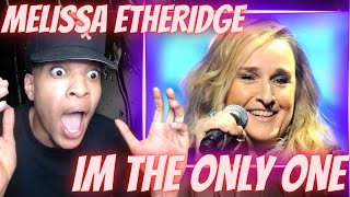 FIRST TIME HEARING MELISSA ETHERIDGE  IM THE ONLY ONE  REACTION [upl. by Adnamaa]