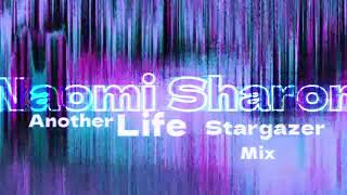 Naomi Sharon Another Life Stargazer mix [upl. by Ihskaneem]