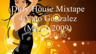 Dirty House Mixtape 4 Vato Gonzalez part 4 of 5 [upl. by Eiramit]