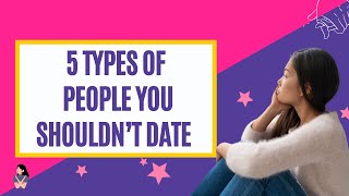 5 Types of People You Shouldn’t Date At Any Cost  Dating Tips 👫💔 [upl. by Ecirp396]