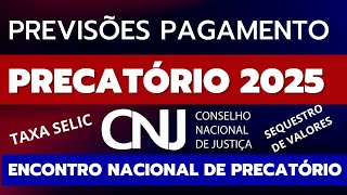 PREVISÕES ORÇAMENTO PAGAMENTO DE PRECATÓRIOS 2025 JUIZES ESCLARECE VALORES E TAXA SELIC [upl. by Wyly]