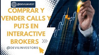 COMPRAR Y VENDER CALLS Y PUT EN INTERACTIVE BROKERS 2024 [upl. by Kerek760]