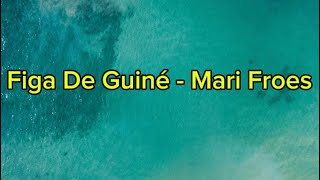 Mari Froes  Figa De Guiné Lyrics [upl. by Nike581]