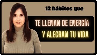 12 HÁBITOS QUE TE ALEGRAN LA VIDA Y TE CARGAN DE ENERGÍA [upl. by Maryrose810]