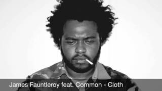 James Fauntleroy feat Common  Cloth [upl. by Sandstrom334]