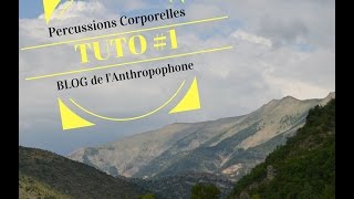 Tuto 1 Percussions Corporelles Blog de lAnthropophone [upl. by Hares]