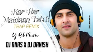 Kar Har Maidaan Fateh  Trap Remix  Dj Rd Music  Dj Anas  Dj Danish [upl. by Ogg]