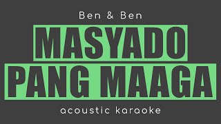 MASYADO PANG MAAGA BenampBen Acoustic Karaoke [upl. by Catarina]