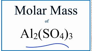 Molar Mass  Molecular Weight of Al2SO43 Aluminum Sulfate [upl. by Sikko]