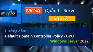 Default Domain Controller Policy in Windows Server  MCSA  Quản trị Server cấp tốc 406 [upl. by Bokaj648]