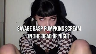 savage gappumpkins scream in the dead of night lyrics in description [upl. by Harlamert]