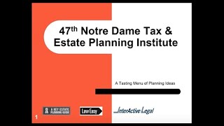 47th Notre Dame Tax amp Estate Planning Institute  A Tasting Menu of Planning Ideas [upl. by Adnomal588]