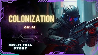 Science Fiction Audiobook  Colonization  Ch18  Full Audiobook [upl. by Agustin88]