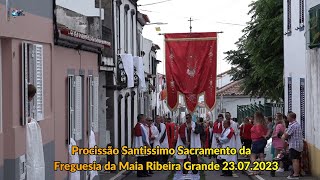 Festas do Santissimo Sacramento Freguesia da Maia Ribeira Grande 2ª Parte 23 Julho2023 [upl. by Rici]