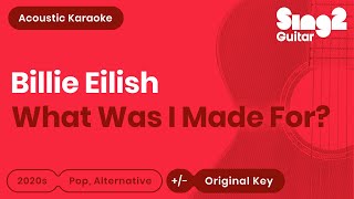 What Was I Made For Karaoke  Billie Eilish Acoustic Karaoke [upl. by Bonar]