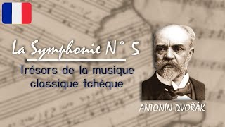 La Symphonie N° 5 – Antonín Dvořák  Trésors de la musique classique tchèque [upl. by Dlanigger]