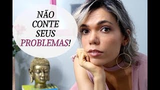 3 MOTIVOS PARA NÃO FALAR DOS SEUS PROBLEMAS COM OS OUTROS [upl. by Aciraj400]