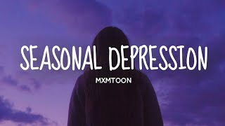 Seasonal Depression  Mxmtoon Lyrics [upl. by Sudnor635]