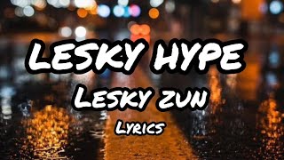 Lesky Hype  Lesky zun lyrics [upl. by Suollecram564]