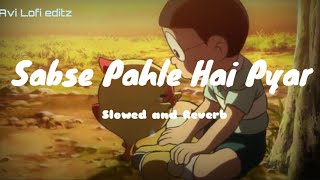 Sabse Pehle Hai Pyaar Lofi  Slowed  Reverb  Doraemon Steel troops Hindi Song  Avi Lofi Editz [upl. by Mckenna]