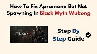 How To Fix Apramana Bat Not Spawning In Black Myth Wukong [upl. by Ettezzus]