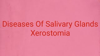 Diseases Of Salivary Glands Xerostomia [upl. by Ahsinned480]