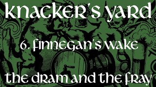 Knackers Yard  06  Finnegans Wake The Dram amp The Fray  2017 [upl. by Lovering]