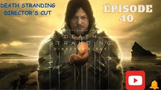 EPISODE 40 DEATH STRANDING DIRECTORS CUT PC FR [upl. by Amzaj]