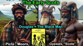 PT 8  Ancient and Modern Britons  The Early Scots  Black Douglasses  Picts Moors Gypsies [upl. by Dyoll]