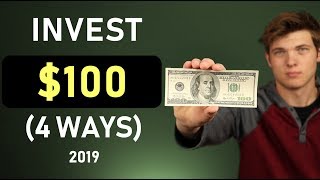 How To Invest 100 In 2019 4 Methods [upl. by Skutchan]