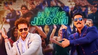 Mast Malang Jhoom Akshay Kumar Tiger Shroff Song  Mast malang Jhoom Full Song Arijit Singh Vishal [upl. by Modeerf13]