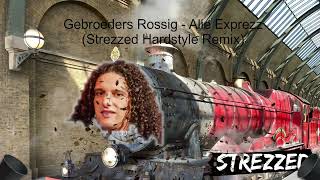 Gebroeders Rossig  Alie Exprezz Strezzed Hardstyle Karnaval Remix [upl. by Jacklyn]