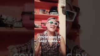 Anmol Gurung Cover Songs By Sabir Subba [upl. by Lowe]