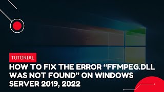 How to fix the error “ffmpegdll was not found” on Windows Server 2019 2022  VPS Tutorial [upl. by Tuesday]