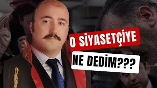 O SİYASETÇİYE NE DEDİM [upl. by Akaenahs]