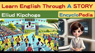 Eliud Kipchoge  Learn English Through A STORY Encyclopedia Turn on CC Subtitles  Native Language [upl. by Lais]