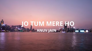 Anuv Jain  JO TUM MERE HO Lyrics [upl. by Oitaroh]