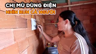 Căng thẳng hồi hộp xem chị Mù sử dụng điện căn nhà xây dựng độc lạ nhất Việt Nam [upl. by Nomis736]