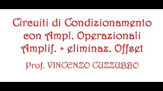 circuiti di Condizionamento  Amplificazione  Eliminazione Offset [upl. by Nnednarb]