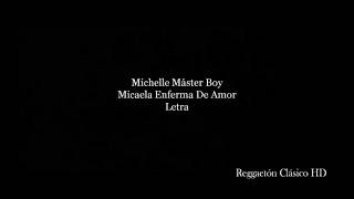 Michelle Master Boy  Micaela Enferma De Amor Letra [upl. by Aniri282]