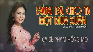 ĐẢNG ĐÃ CHO TA MỘT MÙA XUÂN  PHẠM HỒNG MƠ [upl. by Peterman]