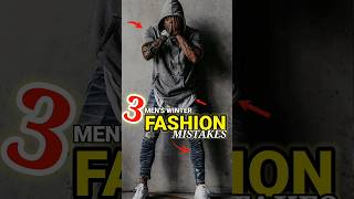 3 Mens Winter Fashion Mistakes  3 Winter Fashion Mistakes 2024 [upl. by Jowett]