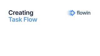 Flowin – Creating task flow [upl. by Rohpotsirhc589]