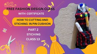 Fashion Design Class With Certificate  HOW TO CUTTING AND STITCHING IN PIN CUSHION CLASS 13 [upl. by Kjersti]