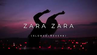 Zara Zara Slowed and Reverb  RHTDM  Lofi  Jalraj [upl. by Imef]