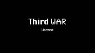 Third War  Universe [upl. by Adgam]