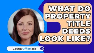 What Do Property Title Deeds Look Like  CountyOfficeorg [upl. by Anrak]