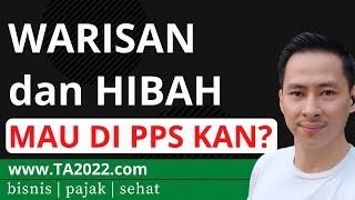 Apakah Warisan Hibah perlu di lapor ke PPS 2022  🙄🙄😳😳  wwwTA2022com [upl. by Browning]