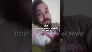 POV Tu Amigo el quotMala Influenciaquot el viernes por la noche xD pov humor memes povmemes [upl. by Hort707]