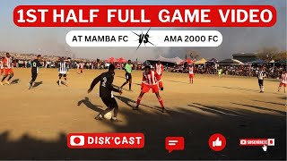 AMA2000 FC 🆚 AT MAMBAS FC  LERATO LAMOLA WINTER GAMES  KASI DISKI TO THE WORLD  MZANSI FOOTBALL [upl. by Airbmak]